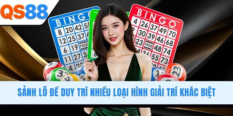 Sảnh lô đề duy trì nhiều loại hình giải trí khác biệt
